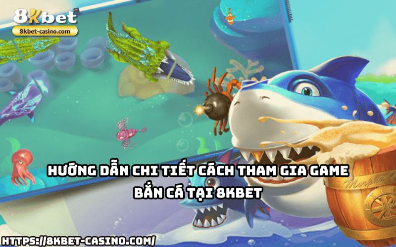 Cùng tìm hiểu hướng dẫn Bắn Cá 8KBET chi tiết từ A-Z để dễ dàng chinh phục phần thưởng khủng Cùng tìm hiểu hướng dẫn Bắn Cá 8KBET chi tiết từ A-Z để dễ dàng chinh phục phần thưởng khủng