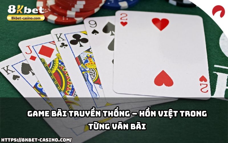 Khám phá game bài truyền thống tại 8KBET, nơi giữ trọn nét tinh hoa và hồn Việt trong từng ván chơi Khám phá game bài truyền thống tại 8KBET, nơi giữ trọn nét tinh hoa và hồn Việt trong từng ván chơi