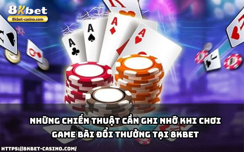 Nắm chắc chiến thuật game bài 8KBET để làm chủ cuộc chơi, nhận thưởng lớn và nâng cao trải nghiệm Nắm chắc chiến thuật game bài 8KBET để làm chủ cuộc chơi, nhận thưởng lớn và nâng cao trải nghiệm