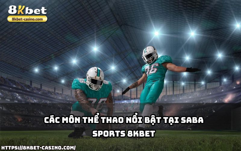 SABA Sports 8KBET cung cấp đa dạng môn thể thao hấp dẫn như bóng đá, bóng rổ, tennis và nhiều hơn nữa SABA Sports 8KBET cung cấp đa dạng môn thể thao hấp dẫn như bóng đá, bóng rổ, tennis và nhiều hơn nữa