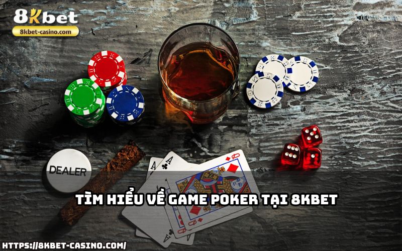 Khám phá ngay thế giới Poker 8KBET – game bài trí tuệ đẳng cấp dành riêng cho anh em Khám phá ngay thế giới Poker 8KBET – game bài trí tuệ đẳng cấp dành riêng cho anh em